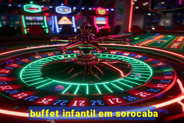 buffet infantil em sorocaba